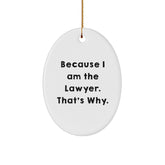 Funny Lawyer Gifts for Christmas - Because I Am The Lawyer. That's Why. - Oval Ornament with Gold Cord, Perfect for Men or Women - Image 1